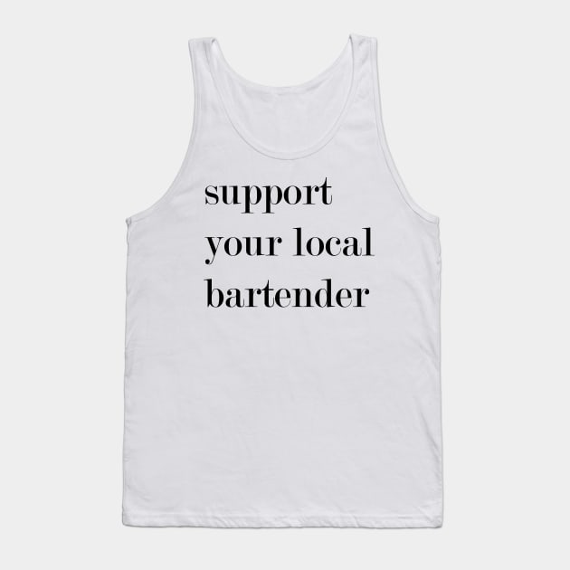 Support Your Local Bartender Tank Top by Woozy Swag